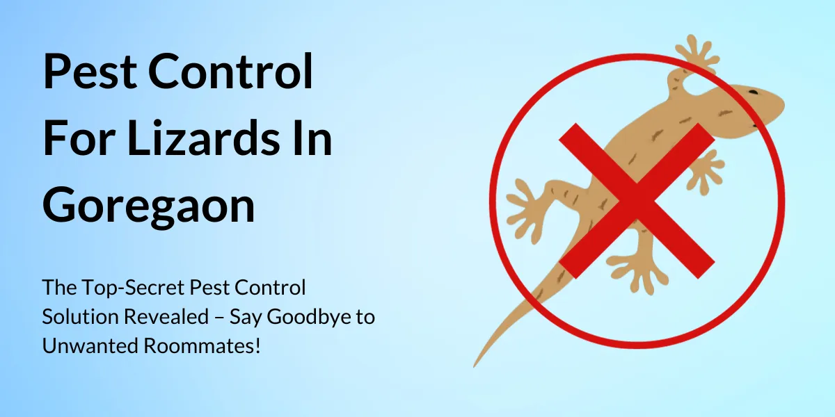 Pest Control For Lizards In Goregaon